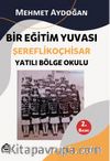 Bir Eğitim Yuvası / Şereflikoçhisar Yatalı Bölge Okulu