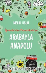 İğneada’dan Pamukkale’ye Arabayla Anadolu