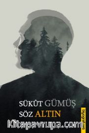 Sükut Gümüş Söz Altın