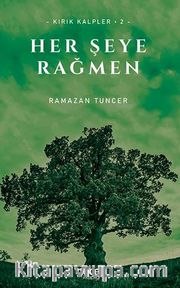 Her Şeye Rağmen / Kırık Kalpler - 2
