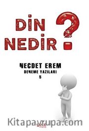 Din Nedir ? Deneme Yazıları 5 