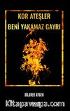 Kor Ateşler Beni Yakamaz Gayri