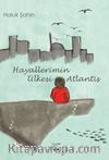 Hayallerimin Ülkesi Atlantis