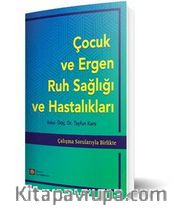 Çocuk Ve Ergen Ruh Sağlığı Ve Hastalıkları / Çalışma Sorularıyla Birlikte