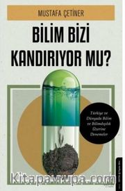 Bilim Bizi Kandırıyor mu?