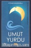 Umut Yurdu / Gerçek Hayattan Uyarlanmış Kısa Öyküler