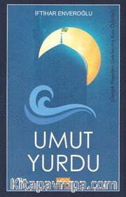 Umut Yurdu / Gerçek Hayattan Uyarlanmış Kısa Öyküler