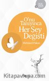 O'nu Tanıyınca Her Şey Değişti
