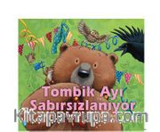 Tombik Ayı Sabırsızlanıyor ( 3+ Yaş )