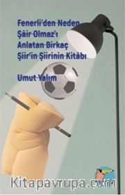 Fenerli'den Neden Şair Olmaz'ı Anlatan Birkaç Şiir'in Şiirinin Kitabı