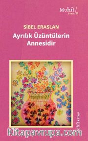 Ayrılık Üzüntülerin Annesidir