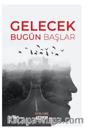 Gelecek Bugün Başlar