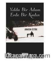 Yolda Bir Adam Evde Bir Kadın