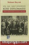 Ateş-Kan-Barut Günlerinde Kürt Diplomasisi