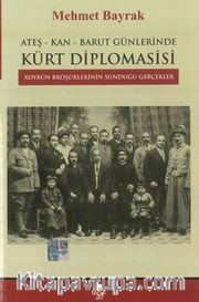 Ateş-Kan-Barut Günlerinde Kürt Diplomasisi