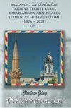 Başlangıçtan Günümüze Talim Ve Terbiye Kurul Kararlarında Azınlıkların (Ermeni Ve Musevi) Eğitimi (1926 – 2021) Cilt I