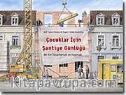 Çocuklar İçin Şantiye Günlüğü