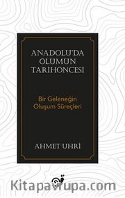 Anadolu’da Ölümün Tarihöncesi  (Bir Geleneğin Oluşum Süreçleri)