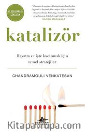 Katalizör: Hayatta ve İşte Kazanmak İçin Temel Stratejiler
