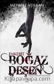 Boğaz Deşen Enkebit Hakikî Osmanlı Polisiyesi