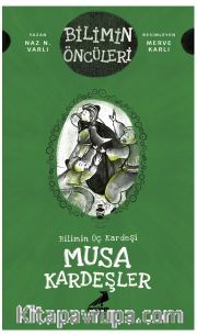 Bilimin Üç Kardeşi: Musa Kardeşler