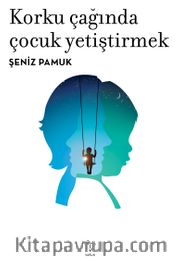 Korku Çağında Çocuk Yetiştirmek