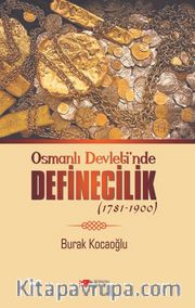 Osmanlı Devleti’nde Definecilik (1781-1900)