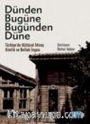 Dünden Bugüne Bugünden Düne / Türkiye’de Kültürel Miras, Kimlik ve Bellek İnşası