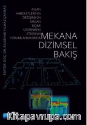Mekana Dizimsel Bakış (İnsan Hareketlerinin Değişiminin Mekan Biçimi Üzerindeki Etkisinin Yorumlanmasında)