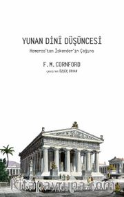 Yunan Dini Düşüncesi <br /> Homeros’tan İskender’in Çağına