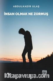 İnsan Olmak Ne Zormuş