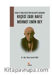 Kuva-yi Milliyeci Bir Belediye Başkanı: Keçeci Zade Hafız Mehmet Emin Bey