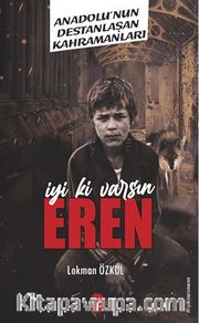 İyi Ki Varsın Eren -  Anadolu'nun Destanlaşan Kahramanları