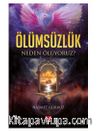 Ölümsüzlük / Neden Ölüyoruz?