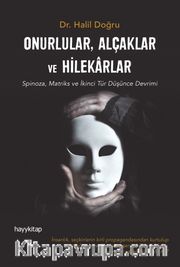 Onurlular, Alçaklar ve Hilekarlar <br /> Spinoza, Matriks ve İkinci Tür Düşünce Devrimi
