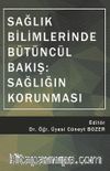 Sağlık Bilimlerinde Bütüncül Bakış: Sağlığın Korunması