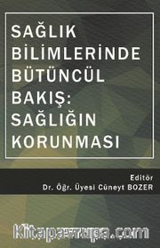 Sağlık Bilimlerinde Bütüncül Bakış: Sağlığın Korunması