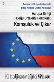Avrupa Birliği Doğu Ortaklığı Politikası: Komşuluk ve Çıkar