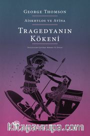 Tragedyanın Kökeni <br /> Aiskhylos ve Atina