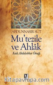 Mu’tezile ve Ahlak <br /> Kadı Abdulcebbar Örneği