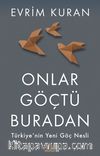 Onlar Göçtü Buradan & Türkiye'nin Yeni Göç Nesli