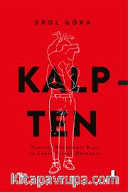 Kalpten <br /> Varoluş Merkezimiz Kalp ve Temel Eylemi Merhamet