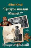 İşitiyor musun Memet?