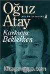 Korkuyu Beklerken / Bütün Eserleri 4