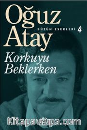 Korkuyu Beklerken / Bütün Eserleri 4