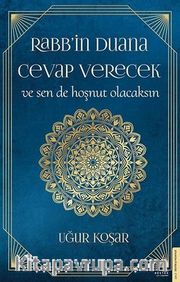 Rabbin Duana Cevap Verecek ve Sen de Hoşnut Olacaksın