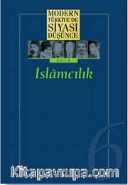 6 - İslamcılık (Ciltli) Modern Türkiye´de Siyasi Düşünce