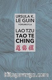 Lao Tzu: Tao Te Ching <br /> Yol’a ve Yol’un Gücüne Dair