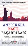 Amerika’da Nasıl Başardılar?
