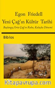 Yeni Çağ’ın Kültür Tarihi <br /> Başlangıç, Orta Çağ’ın Ruhu, Kuluçka Dönemi